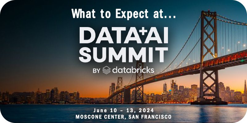 What To Expect At Databricks’ Data + AI Summit 2024 June 10-13 ...